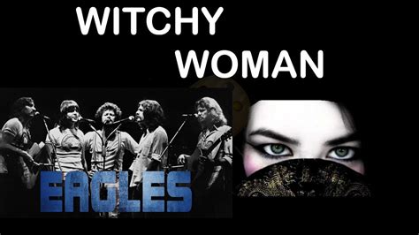 Feature the song witchy woman by the eagles